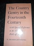 The country gentry in the fourteenth century : with special reference to the heraldic rolls of arms