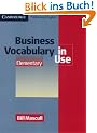 Business Vocabulary in Use. Elementary: Themen aus dem Bereich Wirtschaft. Berufsfachschulen, Berufsschulen, Weiterbildungseinrichtungen