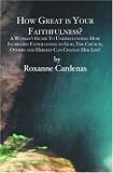 How Great is Your Faithfulness?: A Woman's Guide To Understanding How Increased Faithfulness to God, The Church, Others and Herself Can Change Her Life!
