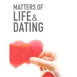 Matters of Life & Dating