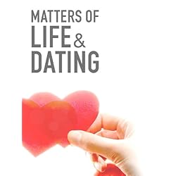 Matters of Life & Dating