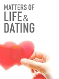 Matters of Life & Dating