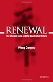 Renewal : the Chinese state and the new global history