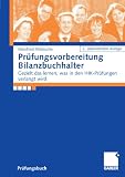 Pr&uuml;fungsvorbereitung Bilanzbuchhalter: Gezielt das lernen, was in den IHK-Pr&uuml;fungen verlangt wird - Manfred W&uuml;nsche
