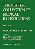 Musculoskeletal System: Trauma, Evaluation, and Management (Netter Collection of Medical Illustrations, Volume 8, Part 3)