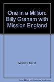 One in a million : the story of Billy Graham's missions in England during 1984
