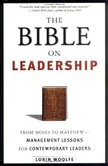 The Bible on Leadership: From Moses to Matthew-Management Lessons for Contemporary Leaders