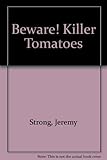 Beware! Killer tomatoes