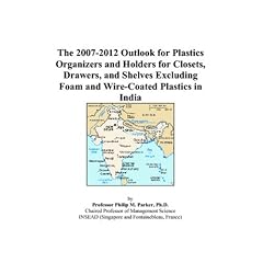 The 2007-2012 Outlook for Plastics Organizers and Holders for Closets, Drawers, and Shelves Excluding Foam and Wire-Coated Plastics in India