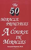 The Fifty Miracle Principles of `A Course in Miracles`