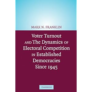 【クリックで詳細表示】Voter Turnout and the Dynamics of Electoral Competition in Established Democracies since 1945： Mark N. Franklin， Cees van der Eijk， Diana Evans， Michael Fotos， Wolfgang Hirczy de Mino， Michael Marsh， Bernard Wessels： 洋書