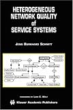Heterogeneous Network Quality of Service Systems (The Kluwer International Series in Engineering and Computer Science, Volume 622) (The Springer International ... Series in Engineering and Computer Science)