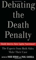 Debating the Death Penalty: Should America Have Capital Punishment? The Experts on Both Sides Make Their Case
