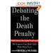 Debating the Death Penalty: Should America Have Capital Punishment? The Experts on Both Sides Make Their Case