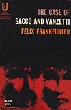 The case of Sacco and Vanzetti: a Critical Analysis for lawyers and Laymen