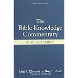 the bible knowledge commentary an exposition of the scriptures by dallas seminary faculty new testament edition