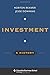 Investment: A History (Columbia Business School Publishing)