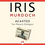 Acastos: Two Platonic Dialogues | [Iris Murdoch]