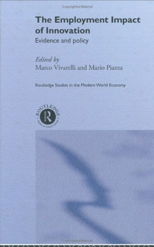 The Employment Impact of Innovation: Evidence and Policy (Routledge Studies in the Modern World Economy)