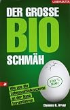 Produkt-Bild: Der gro&szlig;e Bio-Schm&auml;h: Wie uns die Lebensmittelkonzerne an der Nase herumf&uuml;hren