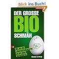 Der gro�e Bio-Schm�h: Wie uns die Lebensmittelkonzerne an der Nase herumf�hren