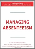 Managing Absenteeism - What You Need to Know: Definitions, Best Practices, Benefits and Practical Solutions