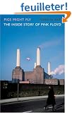 Pigs Might Fly: The Inside Story of "Pink Floyd"