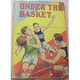Under the Basket: And Other Basket Ball Stories