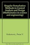 Singular perturbation methods in control : analysis and design