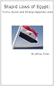 Stupid Laws of Egypt: Funny, Dumb and Strange Egyptian Laws