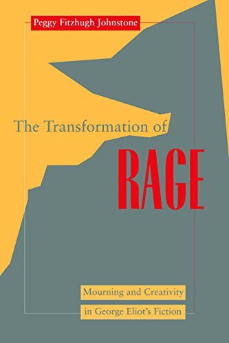 Transformation of Rage: Mourning and Creativity in George Eliot's Fiction (Literature & Psychoanalysis)