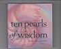 Ten Pearls of Wisdom: Achieving Your Goals & Capturing Your Dreams