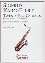 Twenty-five Caprices (and an Atonal Sonata) for Saxophone Twenty-five Caprices (and an Atonal Sonata) for Saxophone