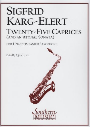 Twenty-five Caprices (and an Atonal Sonata) for Saxophone