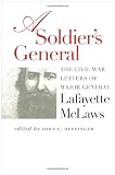 A Soldier's General: The Civil War Letters of Major General Lafayette McLaws (Civil War America)