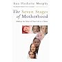 The Seven Stages of Motherhood: Making the Most of Your Life as a Mum