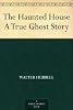 The Haunted HouseA True Ghost Story
