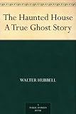 The Haunted HouseA True Ghost Story
