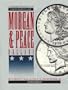 Comprehensive Catalog and Encyclopedia of Morgan and Peace Dollars