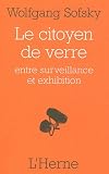Le citoyen de verre : Entre surveillance et exhibition