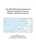Review ICON Group International, Inc.  / The 2007-2012 World Outlook for Women’s and Girls’ Scarves, Dickies, and Other Neckwear