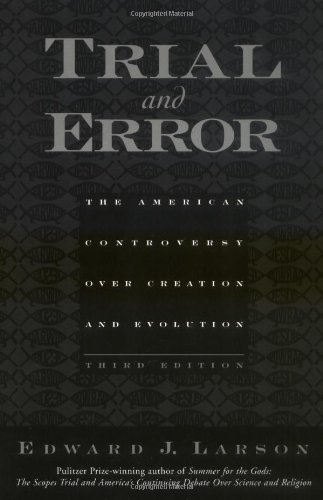 Trial and Error: The American Controversy Over Creation and Evolution