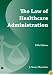 The Law of Healthcare Administration