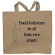Fossil Collectors do all their own stunts Totebag (Cotton Tote / Bag)