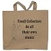 Fossil Collectors do all their own stunts Totebag (Cotton Tote / Bag)