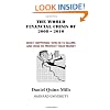 The World Financial Crisis Of 2008 - 2010: What Happened, Who Is To Blame, And How To Protect Your Money