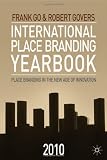 International Place Branding Yearbook 2010: Place Branding in the New Age of Innovation