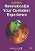 Revolutionize Your Customer Experience