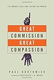 Great Commission, Great Compassion: Following Jesus and Loving the World