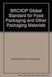 BRC/IoP global standard : food packaging and other packaging materials
